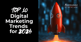 Top 10 Digital Marketing Trends for 2026 ASTOUNDZ